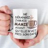 Ne Derangez Jemais Mamie Avant Qu’elle N’ait Pris Son Cafe French A Cup Of Hot Coffee White Mug