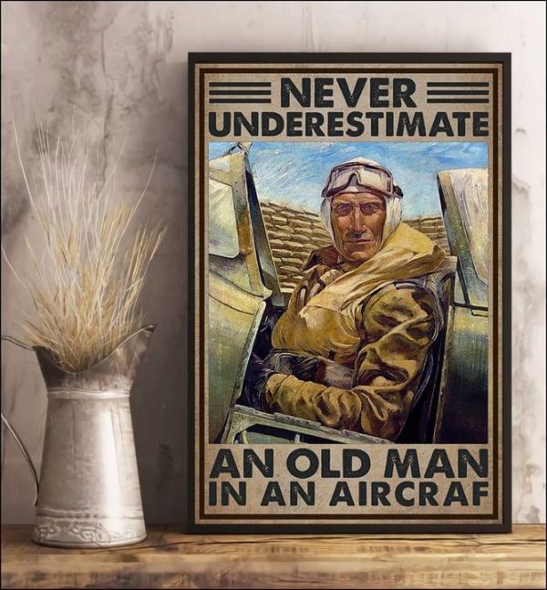 Never Underestimate An Old Man In An Aircraft Pilot Man Canvas Poster