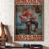 Never Underestimate And Old Man With A Guitar Grandpa Playing The Guitar Canvas Poster