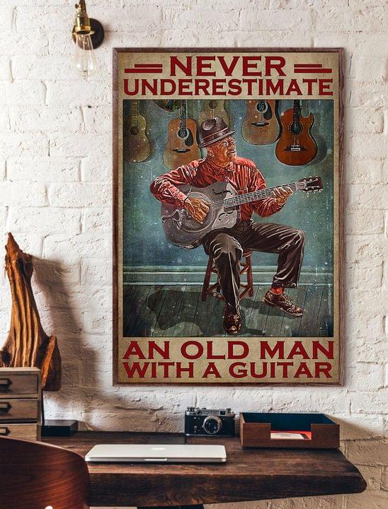 Never Underestimate And Old Man With A Guitar Grandpa Playing The Guitar Canvas Poster Never Underestimate And Old Man With A Guitar Grandpa Playing The Guitar Canvas Poster