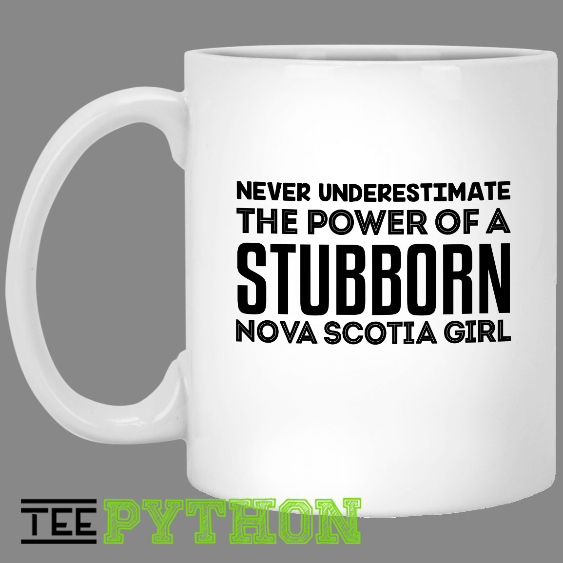 Never Underestimate The Power Of A Stubborn Nova Scotia Girl Simple White Mug Never Underestimate The Power Of A Stubborn Nova Scotia Girl Simple White Mug