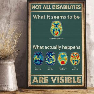 Not All Disabilities Are Visible What It Seems To Be What Actually Happens Brains Canvas Poster