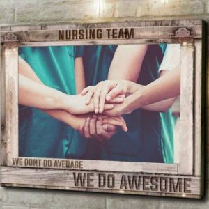 Nursing Team We Don’t Do Average We Do Awesome Friendly Job Canvas Poster