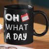 Oh What A Day Calendar Black Mug