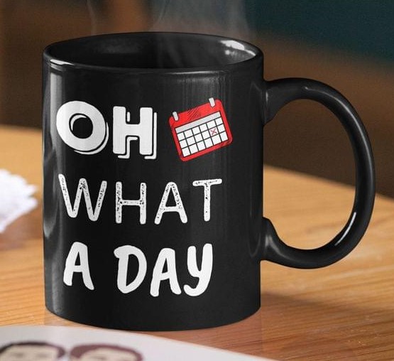 Oh What A Day Calendar Black Mug Oh What A Day Calendar Black Mug