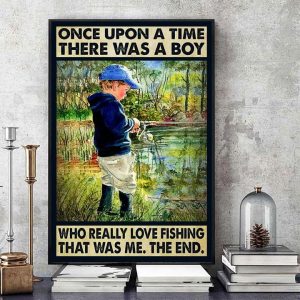 Once Upon A Time There Was A Boy Who Really Love Fishing That Was Me The End Baby Boy Goes Fishing Canvas Poster