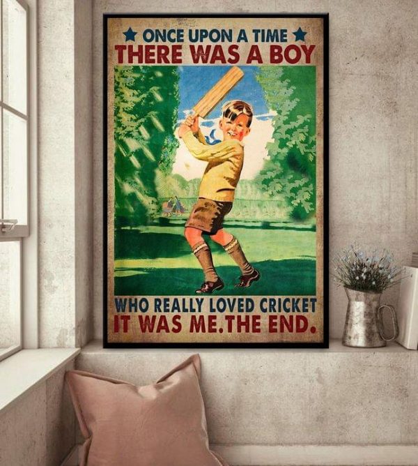 Once Upon A Time There Was A Boy Who Really Loved Cricket It Was Me The End Cricket Boy Canvas Poster