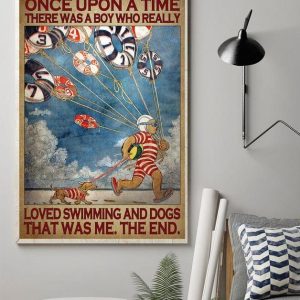 Once Upon A Time There Was A Boy Who Really Loved Swimming And Dogs That Was Me The End Swimming Boy And Dog Canvas Poster