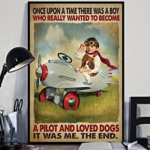 Once Upon A Time There Was A Boy Who Really Wanted To Become A Pilot And Loved Dogs It Was Me The End Kid And Dog Canvas Poster
