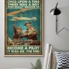 Once Upon A Time There Was A Boy Who Really Wanted To Become A Pilot It Was Me The End Grandson Grandpa Playing Toys Airplane Family Canvas Poster