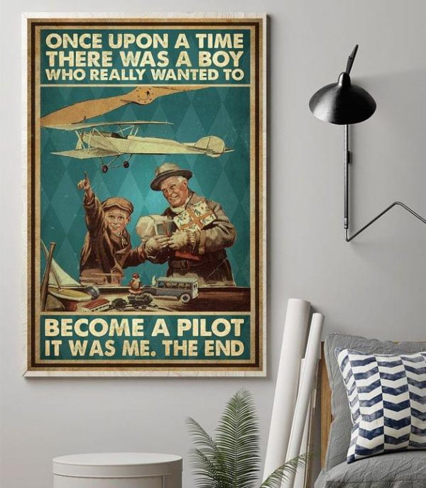 Once Upon A Time There Was A Boy Who Really Wanted To Become A Pilot It Was Me The End Grandson Grandpa Playing Toys Airplane Family Canvas Poster
