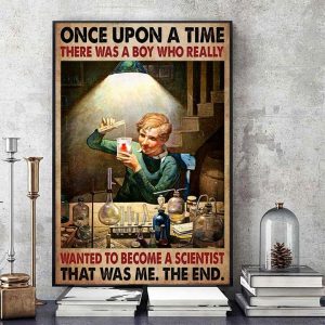 Once Upon A Time There Was A Boy Who Really Wanted To Become A Scientist That Was Me The End Scientist Boy Canvas Poster