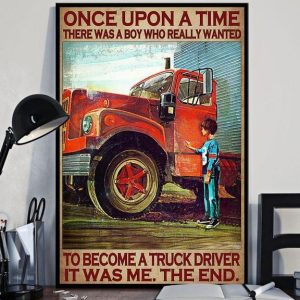 Once Upon A Time There Was A Boy Who Really Wanted To Become A Truck Driver It Was Me The End Young Boy Truck Canvas Poster