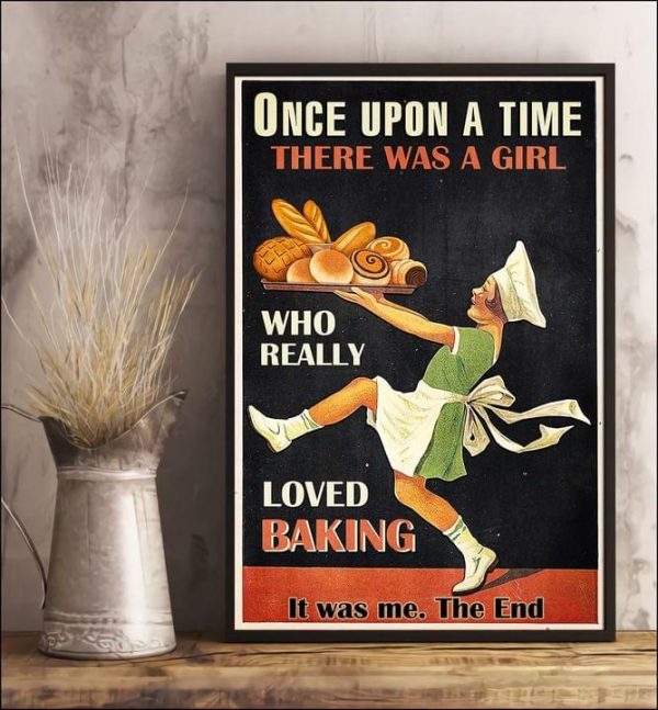 Once Upon A Time There Was A Girl Who Really Loved Baking It Was Me The End The Baking Girl Canvas Poster