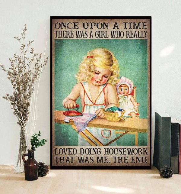 Once Upon A Time There Was A Girl Who Really Loved Doing Housework That Was Me The End Little Girl And Doll Canvas Poster