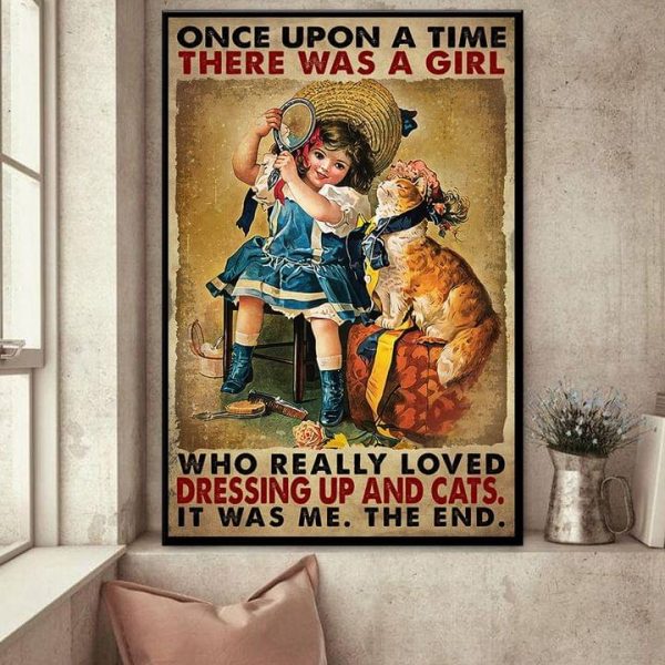 Once Upon A Time There Was A Girl Who Really Loved Dressing Up And Cats It Was Me The End Baby Girl Cat Canvas Poster
