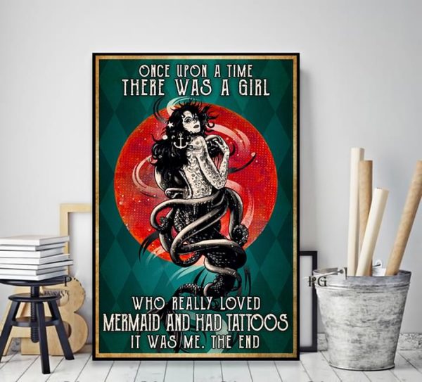 Once Upon A Time There Was A Girl Who Really Loved Mermaid And Had Tattoos It Was Me The End Tattoo Lady Mermaid Red Moon Canvas Poster