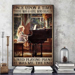 Once Upon A Time There Was A Girl Who Really Loved Playing Piano It Was Me The End Baby Girl Playing Piano Canvas Poster