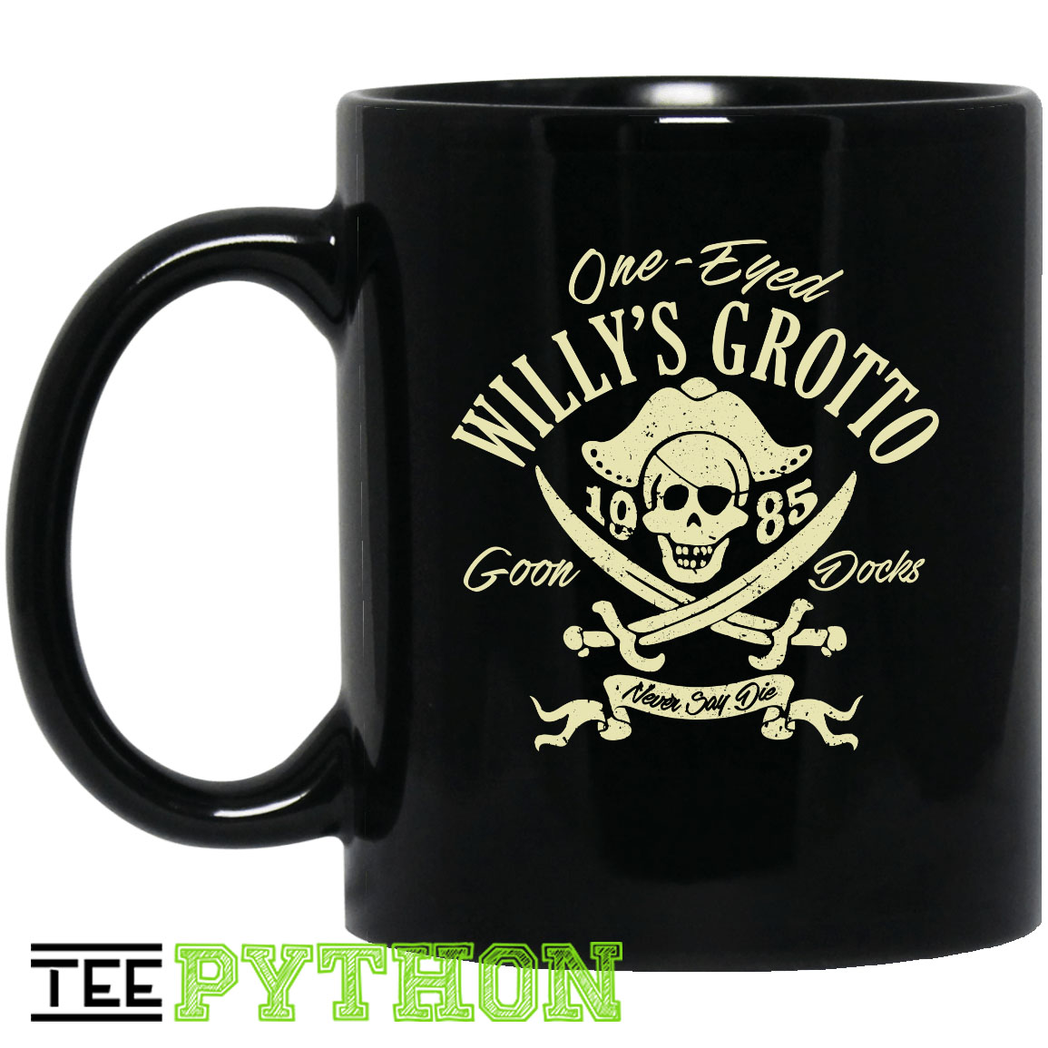 One Eyed Willy's Grotto 1985 Goon Docks Never Say Die Pirate Fan Art Simple Black Mug One Eyed Willy's Grotto 1985 Goon Docks Never Say Die Pirate Fan Art Simple Black Mug