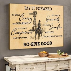 Pay It Forward Caring Compassion Generosity Sacrifice So Give Good Cowboy Western Canvas Poster