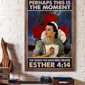 Perhaps This Is The Moment For Which You Have Been Created Esther 414 Lady Girl Nurse The Cross Canvas Poster