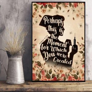Perhaps This Is The Moment For Which You Were Created Lady Nurse Flowers Canvas Poster