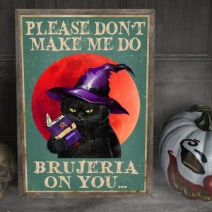 Please Don’t Make Me Do Brujeria On You Black Cat Witch Hat Red Moon Canvas Poster