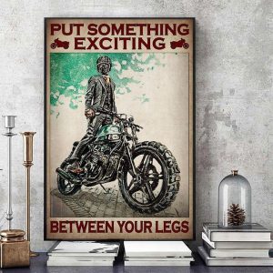Put Something Exciting Between Your Legs Man Riding Motorcycle Gentleman Rider Speed Canvas Poster