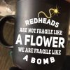 Redheads Are Not Fragile Like A Flower We Are Fragile Like A Bomb Quote Cartoon Bomb Black Mug