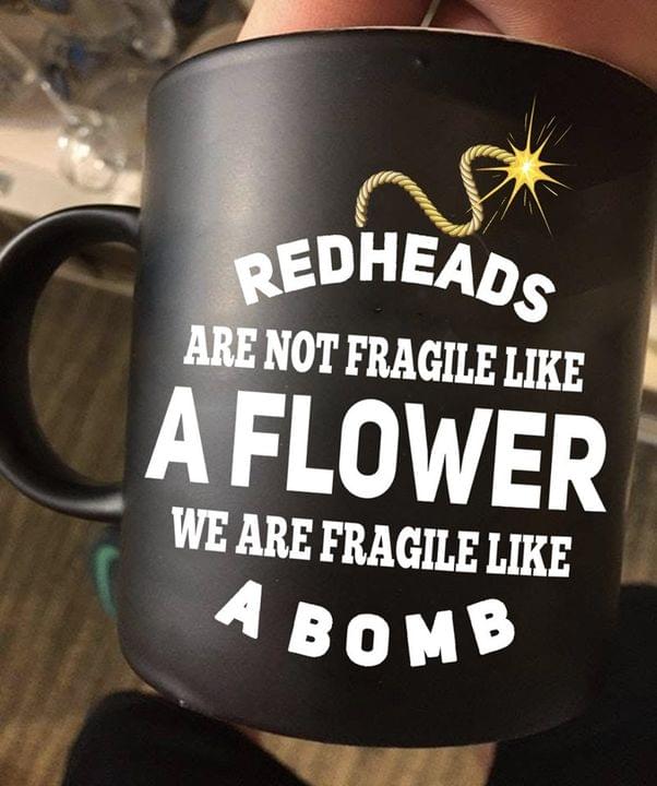 Redheads Are Not Fragile Like A Flower We Are Fragile Like A Bomb Quote Cartoon Bomb Black Mug Redheads Are Not Fragile Like A Flower We Are Fragile Like A Bomb Quote Cartoon Bomb Black Mug
