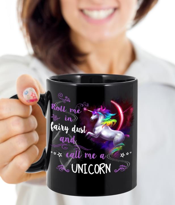 Roll Me In Fairy Dust And Call Me A Unicorn Quote Gitfs For Unicorn Fans Black Mug Roll Me In Fairy Dust And Call Me A Unicorn Quote Gitfs For Unicorn Fans Black Mug