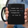 Roses Are Red Violets Are Blue Unexpected On Line 32 Developer Coder Black Mug