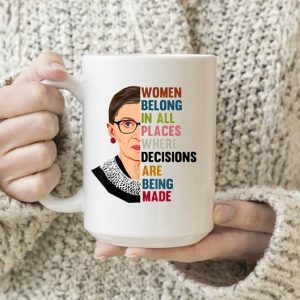 Ruth Bader Ginsburg Women Belong In All Places Simple White Mug Ruth Bader Ginsburg Women Belong In All Places Simple White Mug