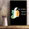Sea Is Brea Linn An Tir Seo Flag Of Ireland Canvas Poster