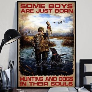 Some Boys Are Just Born Hunting And Dogs In Their Souls Hunter Boy And Dog Canvas Poster