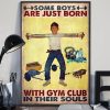 Some Boys Are Just Born With Gym Club In Their Souls Boy Workout Exercise Sport Tools Canvas Poster