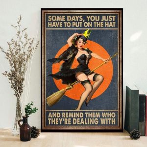 Some Days You Just Have To Put On The Hat And Remind Them Who They&rsquo;re Dealing With Sexy Witch Canvas Poster