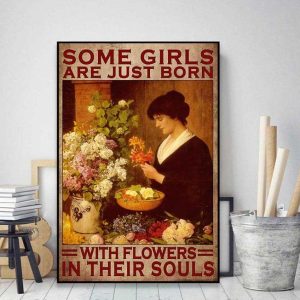 Some Girls Are Just Born With Flowers In Their Souls Lady Girl Arranging Flowers Floral Arrangements Canvas Poster