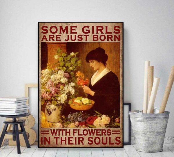 Some Girls Are Just Born With Flowers In Their Souls Lady Girl Arranging Flowers Floral Arrangements Canvas Poster