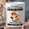 Sometimes I Have To Tell Myself Again And Again Coffee Tea Mug