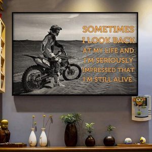 Sometimes I Look Back At My Life And I’m Seriously Impressed That I’m Still Alive Racing Boy Motorcycle Canvas Poster