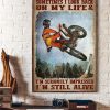 Sometimes I Look Back On My Life And Seriously Impressed I&rsquo;m Still Alive Dirt Bike Sport Canvas Poster