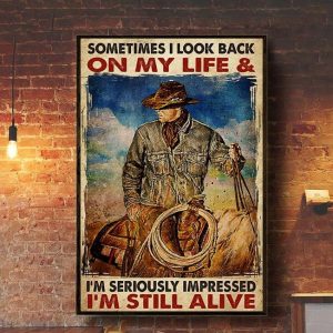 Sometimes I Look Back On My Life &amp I’m Seriously Impressed I’m Still Alive Cowboy Riding Horse Canvas Poster