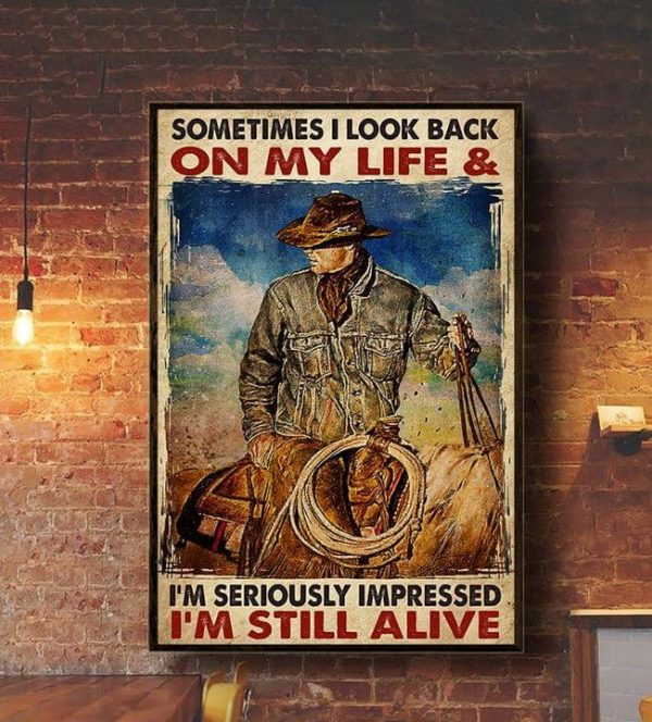 Sometimes I Look Back On My Life &amp I’m Seriously Impressed I’m Still Alive Cowboy Riding Horse Canvas Poster