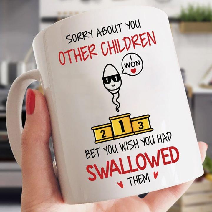 Sorry About You Other Children Bet You Wish You had Swallowed Them Sperm Wearing Black Glasses White Mug Sorry About You Other Children Bet You Wish You had Swallowed Them Sperm Wearing Black Glasses White Mug