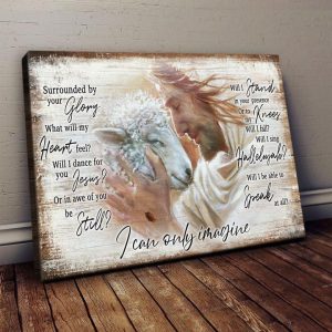 Surrounded By Your Glory What Will My Heart Feel I Can Only Imagine God Jesus Goat Canvas Poster