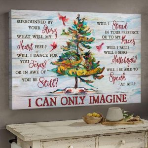 Surrounded By Your Story What Will My Heart Feel Will I Dance For You Jesus I Can Only Imagine Christmas Tree Red Whispered Canvas Poster