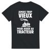T-shirt Agriculteur Jamais trop vieux pour jouer au tracteur