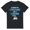 T-shirt Agriculteur Je bosse pas l’hectare pas a l’heure