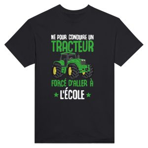 T-shirt Agriculteur Ne pour conduire un tracteur force d’aller a l’ecole